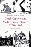 Greek Captives and Mediterranean Slavery, 1260-1460-9781399523844