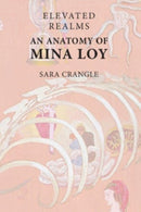Elevated Realms   an Anatomy of Mina Loy-9781399524322