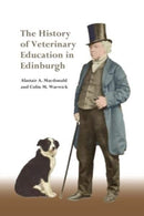 The History of Veterinary Education in Edinburgh-9781399525596