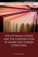 The Ottoman Canon and the Construction of Arabic and Turkish Literatures-9781399525831
