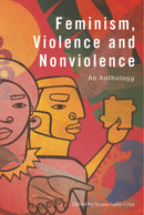 Feminism, Violence and Nonviolence : An Anthology-9781399526036
