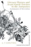 Literary History and Avant-Garde Poetics in the Antipodes : Languages of Invention-9781399526838