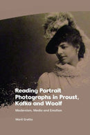 Reading Portrait Photographs in Proust, Kafka and Woolf : Modernism, Media and Emotion-9781399526982