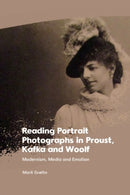 Reading Portrait Photographs in Proust, Kafka and Woolf : Modernism, Media and Emotion-9781399526999