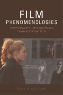 Film Phenomenologies : Temporality, Embodiment, Transformation-9781399528139