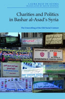 Charities and Politics in Bashar al-Asad's Syria : The Unravelling of the Old Social Contract-9781399528207