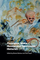 Finnegans Wake - Human and Nonhuman Histories-9781399529433