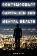 Contemporary Capitalism and Mental Health : Rhythms of Everyday Life-9781399529938