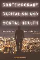 Contemporary Capitalism and Mental Health : Rhythms of Everyday Life-9781399529945