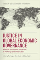 Justice in Global Economic Governance : Normative and Empirical Perspectives on Promoting Fairer Globalisation-9781399530132