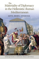 The Materiality of Diplomacy in the Hellenistic-Roman Mediterranean : Gifts, Bribes, Offerings-9781399530392