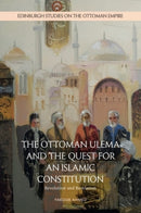 The Ottoman Ulema and the Quest for an Islamic Constitution