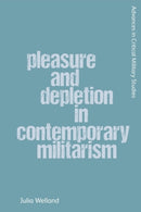 Pleasure and Depletion in Contemporary Militarism-9781399530743