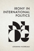 Irony in International Politics-9781399531788