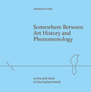 Somewhere Between Art History and Phenomenology