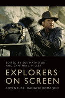 Explorers on Screen : Adventure! Danger! Romance!-9781399532051