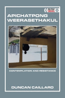 Apichatpong Weerasethakul : Contemplation and Resistance-9781399532693