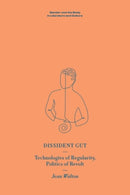 Dissident Gut : Technologies of Regularity, Politics of Revolt-9781399532938