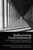 Rediscovering Greek Institutions : New Institutionalist Approaches to Ancient Greek History-9781399533287