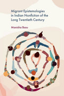 Migrant Epistemologies in Indian Nonfiction of the Long Twentieth Century-9781399533515