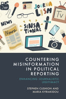 Countering Misinformation in Political Reporting : Enhancing Journalistic Legitimacy-9781399533805
