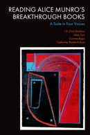 Reading Alice Munro's Breakthrough Books : A Suite in Four Voices-9781399534529