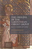 The Origins of the Corinthian Christ Group : Paul's Chord of Gods-9781399536301