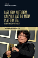 East Asian Auteurism, Cinephilia and the Media Platform Era : Film Authorship Rethought-9781399536691