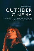 Outsider Cinema : Independent and Amateur Filmmaking in Northern Ireland, 1929-1989-9781399537018
