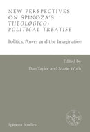 New Perspectives on Spinoza's Theologico-Political Treatise : Politics, Power and the Imagination-9781399539272