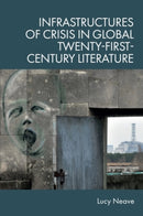 Infrastructures of Crisis in Global Twenty-First-Century Literature-9781399539531
