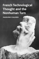 French Technological Thought and the Nonhuman Turn-9781399539814