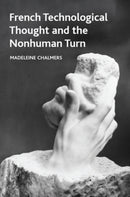 French Technological Thought and the Nonhuman Turn-9781399539821