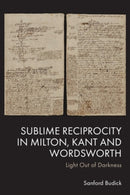 Sublime Reciprocity in Milton, Kant and Wordsworth : Light Out of Darkness-9781399541145
