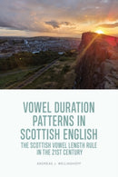 Vowel Duration Patterns in Scottish English : The Scottish Vowel Length Rule in the 21st Century-9781399541978