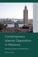 Contemporary Islamist Opposition in Morocco : Resisting Inclusion and Moderation-9781399542456