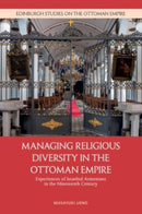 Managing Religious Diversity in the Ottoman Empire : Experiences of Istanbul Armenians in the Nineteenth Century-9781399542616