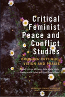 Critical Feminist Peace and Conflict Studies : Bridging Critique, Vision and Praxis-9781399543217