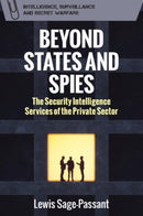 Beyond States and Spies : The Security Intelligence Services of the Private Sector-9781399543668