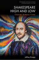 Shakespeare High and Low : Character, Audience, Career-9781399543705