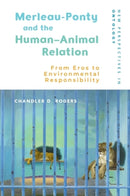 Merleau-Ponty and the Human-Animal Relation : From Eros to Environmental Responsibility-9781399544375
