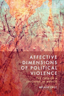 Affective Dimensions of Political Violence : The Case of a Lynching in Mexico-9781399545112