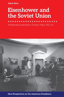 Eisenhower and the Soviet Union : Presidential Leadership in Foreign Policy, 1953-61-9781399545310