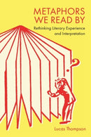 Metaphors We Read By : Rethinking Literary Experience and Interpretation-9781399546188