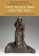 The Edinburgh Companion to the First World War and the Arts-9781399546751