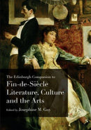 The Edinburgh Companion to Fin-de-Siecle Literature, Culture and the Arts-9781399546768