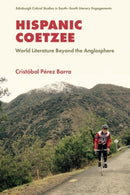 Hispanic Coetzee : World Literature Beyond the Anglosphere-9781399547116