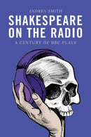 Shakespeare on the Radio : A Century of BBC Plays-9781399547284