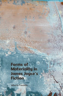 Forms of Materiality in James Joyce's Fiction-9781399547413