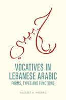 Vocatives in Lebanese Arabic : Forms, Types and Functions-9781399547659